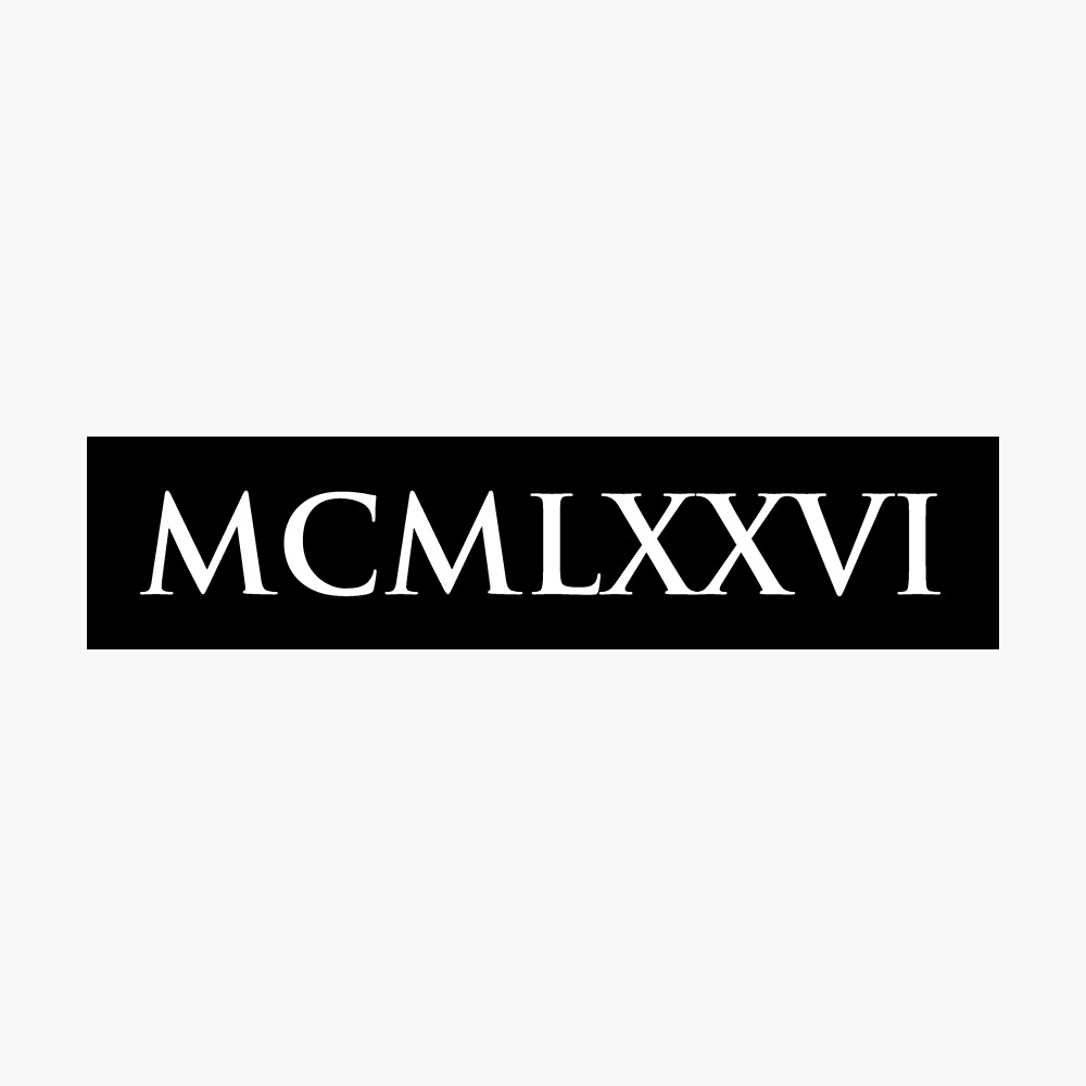 1976 MCMLXXVI (Roman Numeral) Poster for Sale by gemgemshop | Redbubble