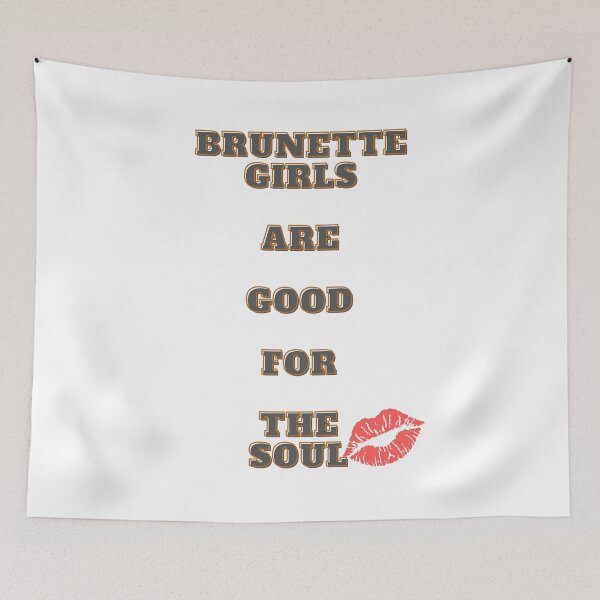 Item preview, Brunette Girls are Good for the Soul designed and sold by GeoTeasters.