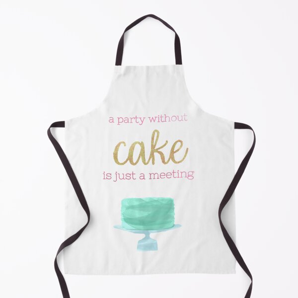 Item preview, A Party Without Cake is Just a Meeting designed and sold by calliew1217.