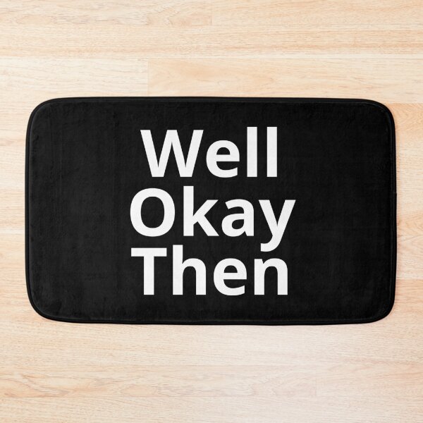 Item preview, Well Okay Then designed and sold by Legit Hooligan.