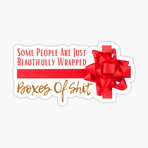 Item preview, Some People Are Just Beautifully Wrapped Boxes Of Shit Sarcasm Funny Quote designed and sold by CBCreations73.