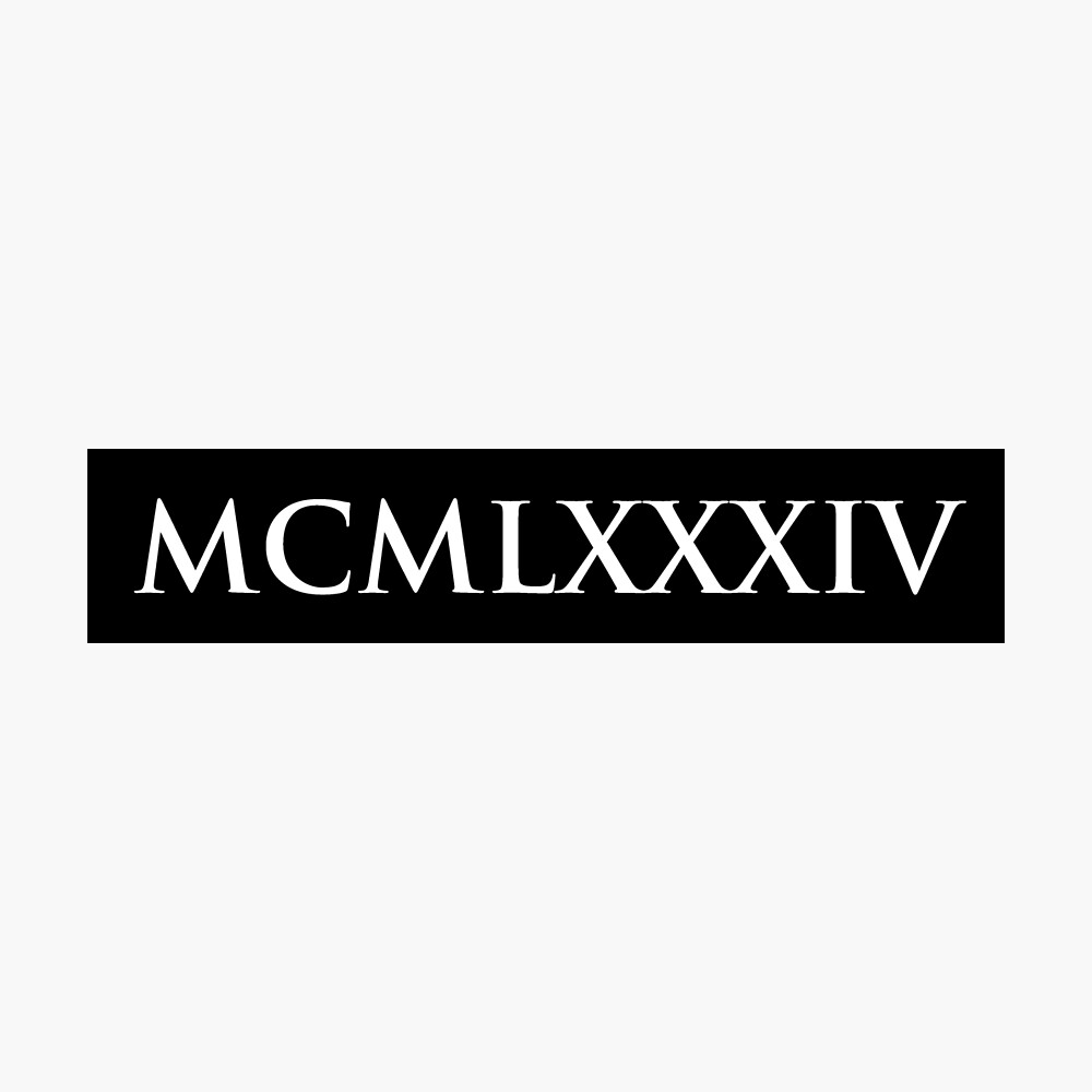 1984 MCMLXXXIV (Roman Numeral) Poster