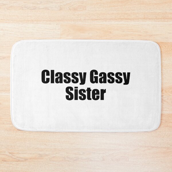 Item preview, Classy Gassy Sister designed and sold by TJHstudio.