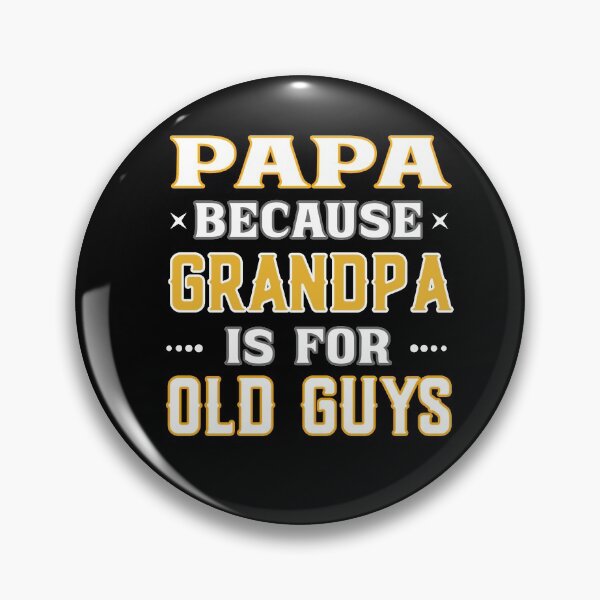 Item preview, Papa because Grandpa is for old Guys - funny Dad and Grandpa designed and sold by dJ-Design.