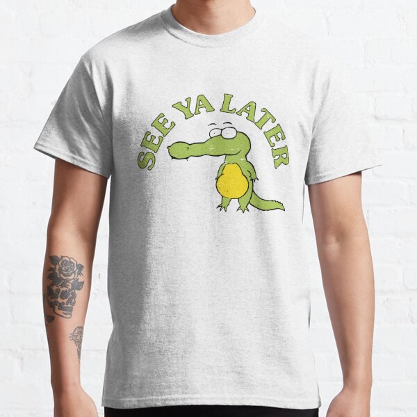 See Ya Later Alligator Gifts Merchandise Redbubble