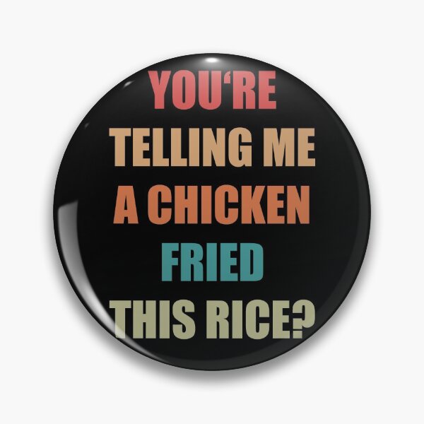 Item preview, You're telling me a Chicken fried this Rice? designed and sold by Emote Bot.