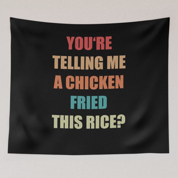 Item preview, You're telling me a Chicken fried this Rice? designed and sold by Emote Bot.