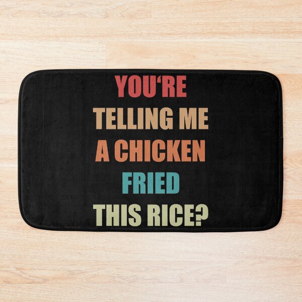Item preview, You're telling me a Chicken fried this Rice? designed and sold by Emote Bot.