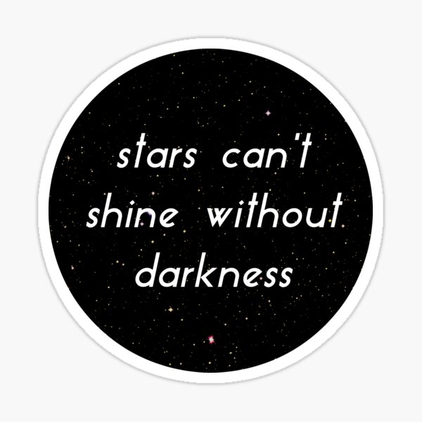 Item preview, The Stars Can't Shine Without Darkness designed and sold by ThatGirlTheyKno.