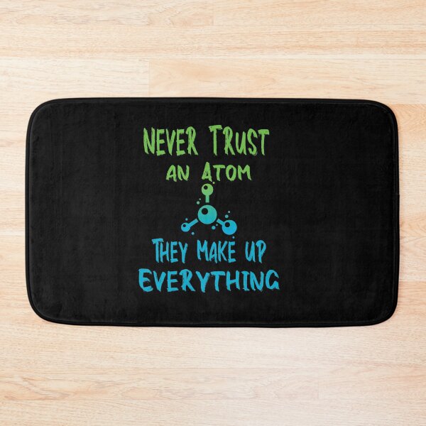 Item preview, Fuuny science and technologie Never Trust an Atom, They Make Up Everything ,gift idea for lovers science  designed and sold by Mac Store.