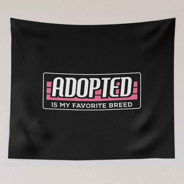 Item preview, Adopted Is My Favorite Breed designed and sold by LaickieMomery.