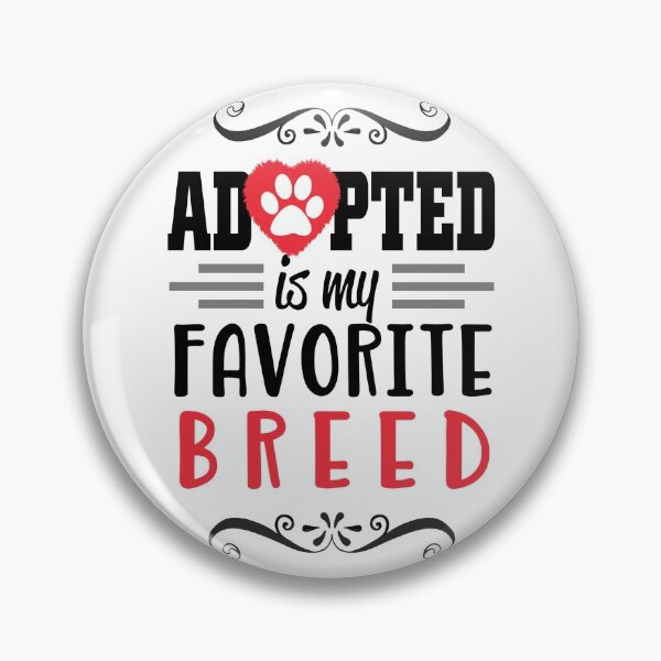 Item preview, Adopted Is My Favorite Breed designed and sold by LaickieMomery.