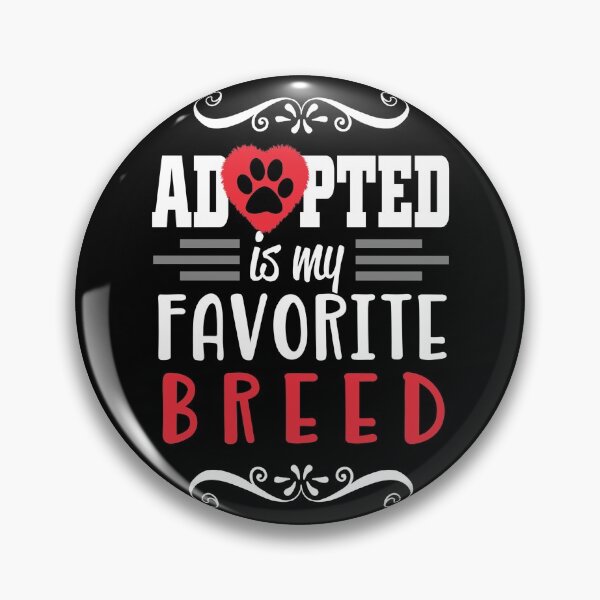 Item preview, Adopted Is My Favorite Breed designed and sold by LaickieMomery.