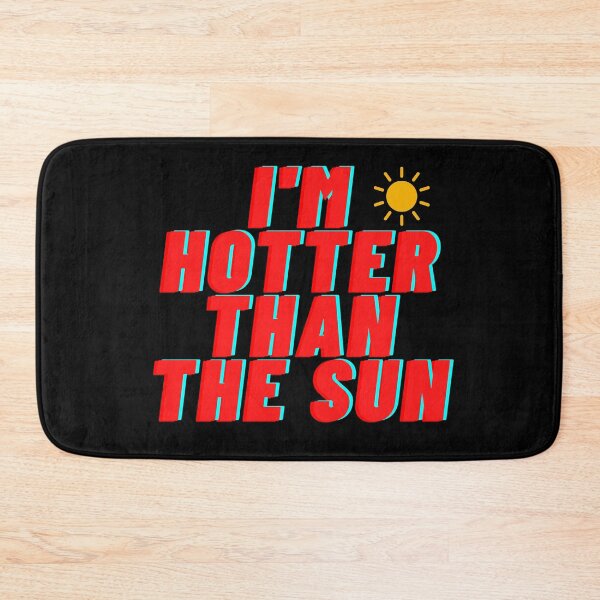 Item preview, I'm Hotter Than The Sun designed and sold by leea1l.