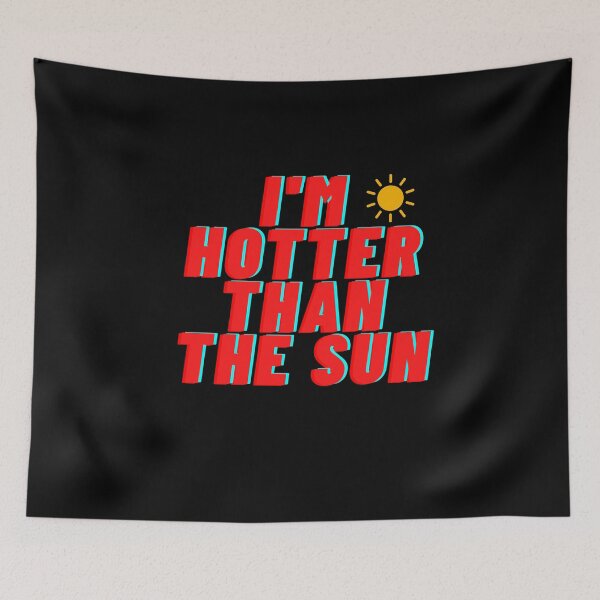 Item preview, I'm Hotter Than The Sun designed and sold by leea1l.