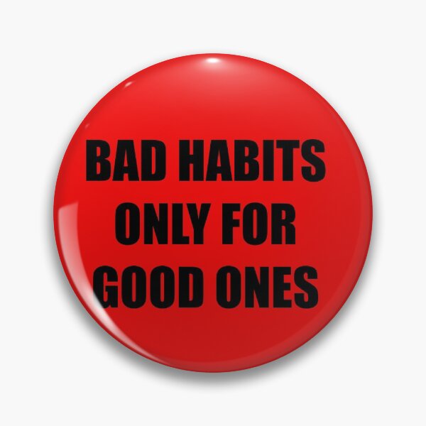 Item preview, Bad habits only for good ones funny saying design designed and sold by Tanuja  Sharma.