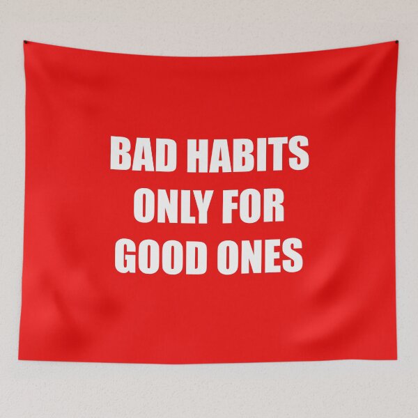 Item preview, Bad habits only for good ones funny saying design designed and sold by Tanuja  Sharma.