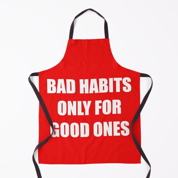 Item preview, Bad habits only for good ones funny saying design designed and sold by Tanuja Sharma.