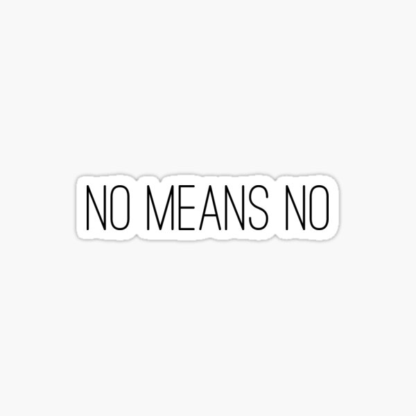 No Means No Stickers Redbubble