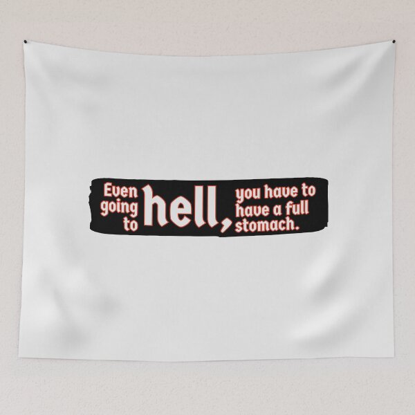 Item preview, Even going to hell, you have to have a full stomach. designed and sold by assstono3027.
