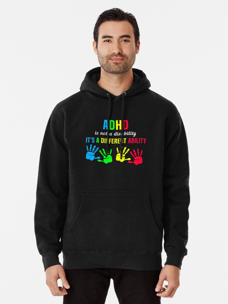 ADHD Is Not A Disability It s A Different Ability Pullover Hoodie for Sale by Color Sparkle Redbubble