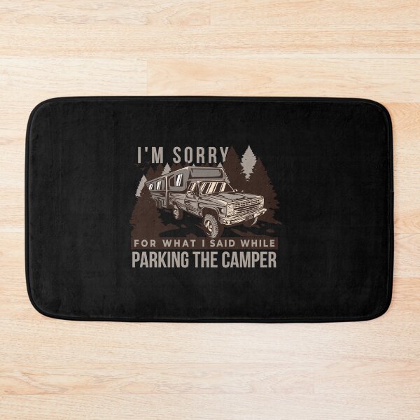 Item preview, I'm Sorry For What I Said While Parking The Camper designed and sold by tbauernhoferbiz.