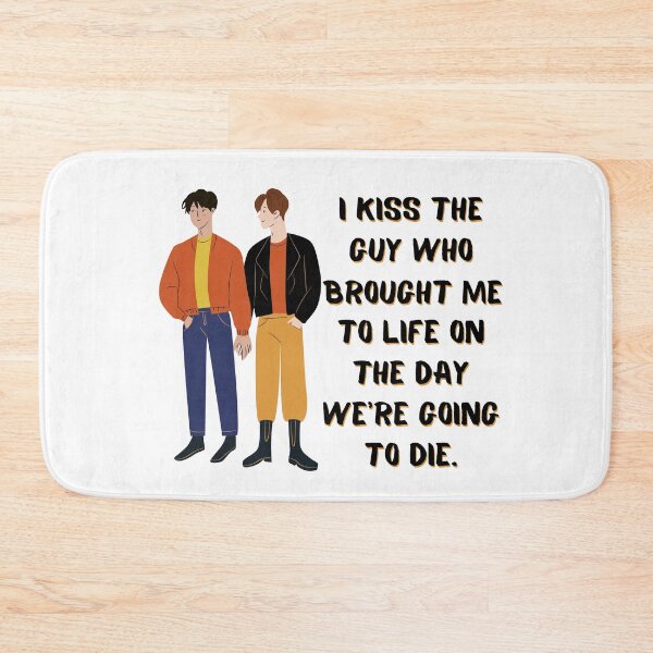 Item preview, I kiss the guy who brought me to life on the day we're going to die designed and sold by RebeccaART5.