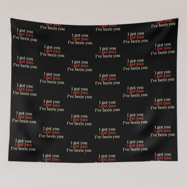 Item preview, I got you. I get you. I've been you. designed and sold by assstono3027.