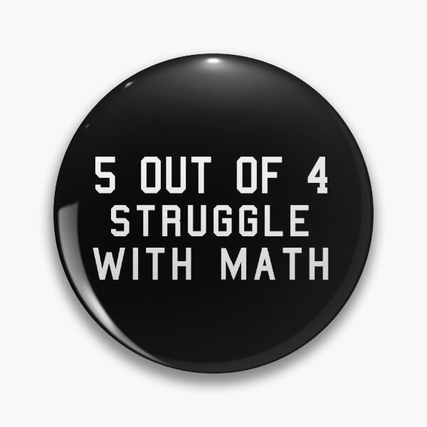 Item preview, 5 Out Of 4 Struggle With Math, Funny Saying Idea designed and sold by GoldenGerrari.