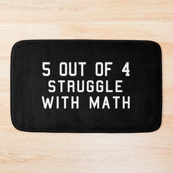 Item preview, 5 Out Of 4 Struggle With Math, Funny Saying Idea designed and sold by GoldenGerrari.