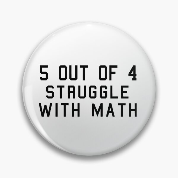 Item preview, 5 Out Of 4 Struggle With Math, Funny Saying Idea designed and sold by GoldenGerrari.