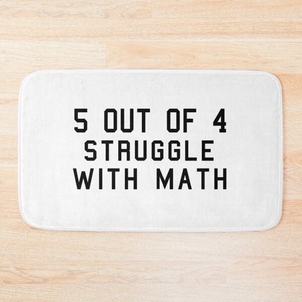 Item preview, 5 Out Of 4 Struggle With Math, Funny Saying Idea designed and sold by GoldenGerrari.