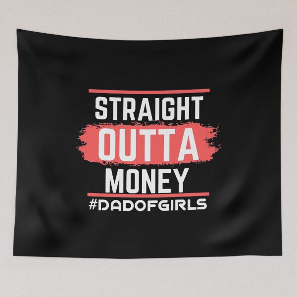 Item preview, Straight Outta Money Dad Of Girls designed and sold by ayyoubdz.
