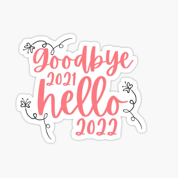 Goodbye 2021 Hello 2022 Gifts &amp; Merchandise | Redbubble