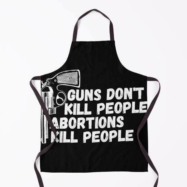 Item preview, Guns Don't Kill People Abortions Kill People designed and sold by Shop signer.