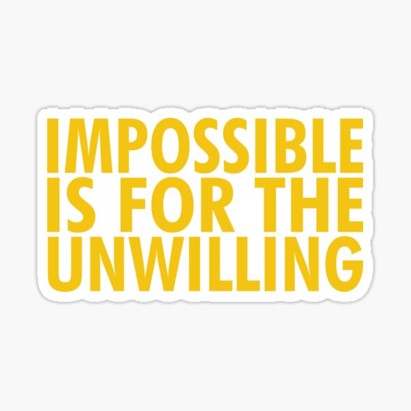 Item preview, Impossible Is For Unwilling designed and sold by PabloPatterns.