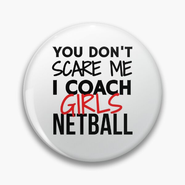 Item preview, You don't scare me I coach girls netball designed and sold by TheGreenGoat.