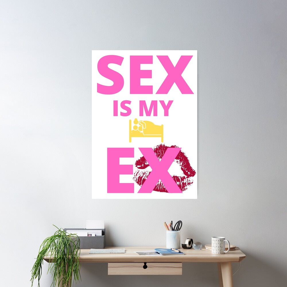 Sex is my ex