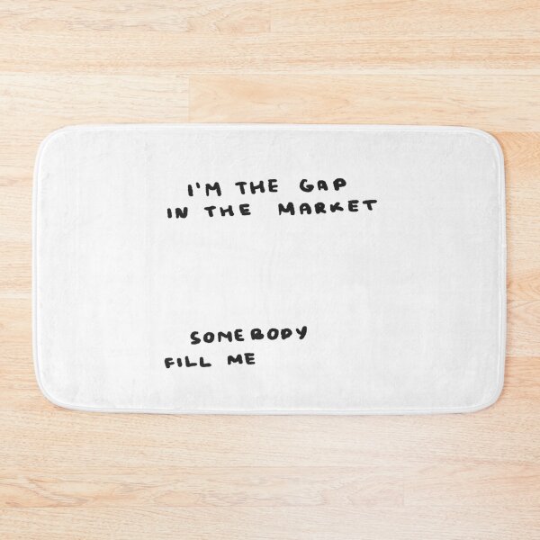 Item preview, I'm the Gap in the Market, Somebody Fill Me designed and sold by 4naans.