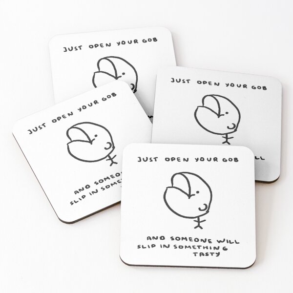 Item preview, Just Open Your Gob And Someone Will Slip In Something Tasty designed and sold by 4naans.