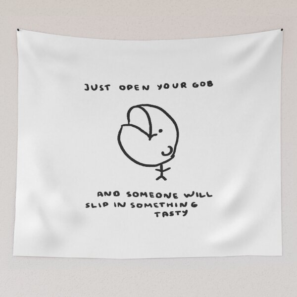 Item preview, Just Open Your Gob And Someone Will Slip In Something Tasty designed and sold by 4naans.