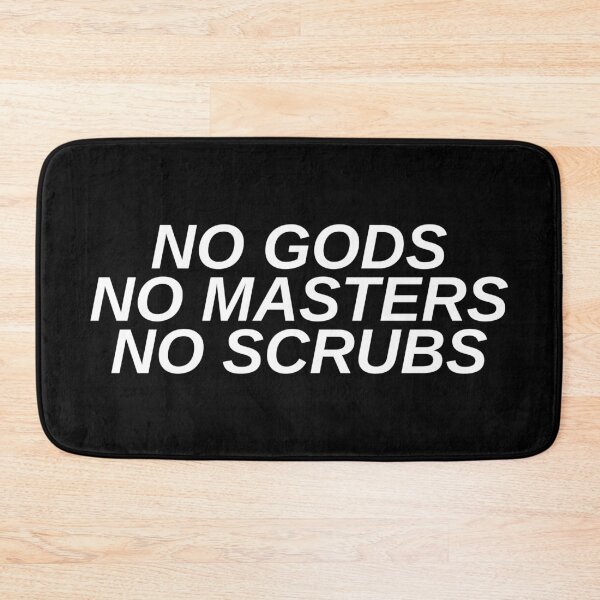 Item preview, No Gods, No Masters, No Scrubs [White Text] designed and sold by StabbyCat.