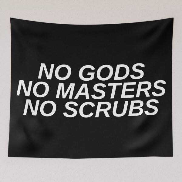 Item preview, No Gods, No Masters, No Scrubs [White Text] designed and sold by StabbyCat.