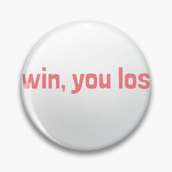 Item preview, "I win, you lose" designed and sold by graphicsby-ella.