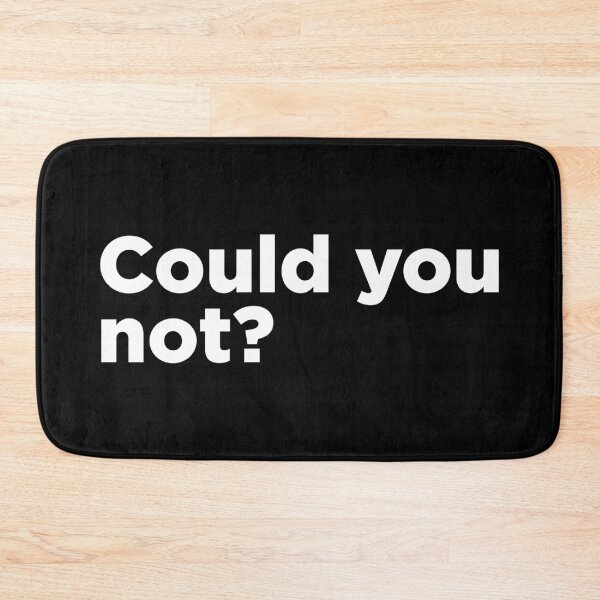 Item preview, Could You Not? 2 designed and sold by Memefy.