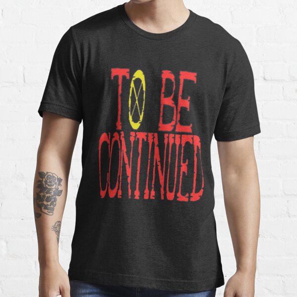 One Piece To Be Continued T Shirt By Funnyteee Redbubble