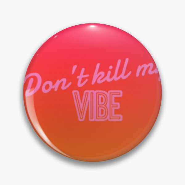 Item preview, "Don't kill my vibe" designed and sold by graphicsby-ella.