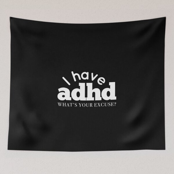 Item preview, I Have ADHD. What’s your excuse? Attention HyperActive Disorder Awareness designed and sold by MJDezigns.