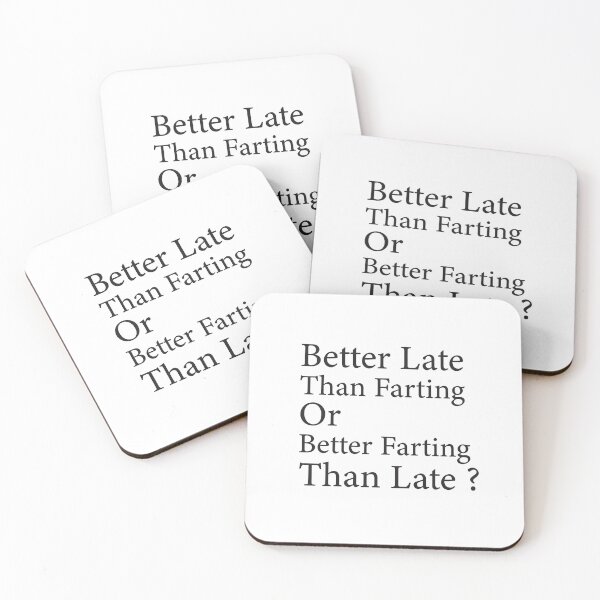 Item preview, better late than farting or better farting than late?, funny quotes designed and sold by adjamine.