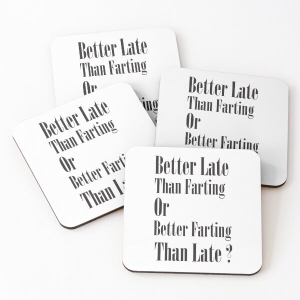 Item preview, better late than farting or better farting than late?, funny quotes designed and sold by adjamine.